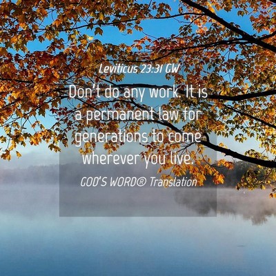 Picture 04 - Leviticus 23:31 GW - Don’t do any work. It is a permanent law for - Bible Verse Picture