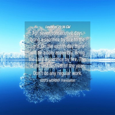 Picture 04 - Leviticus 23:36 GW - For seven consecutive days bring a sacrifice by - Bible Verse Picture