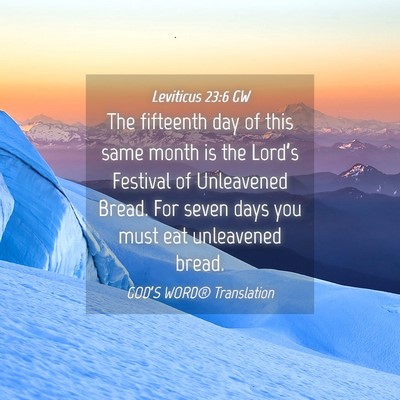 Picture 04 - Leviticus 23:6 GW - The fifteenth day of this same month is the - Bible Verse Picture