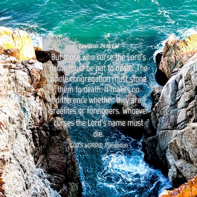 Picture 04 - Leviticus 24:16 GW - But those who curse the Lord’s name must be put - Bible Verse Picture