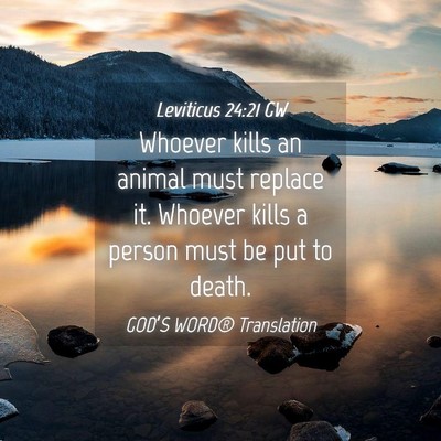 Picture 04 - Leviticus 24:21 GW - Whoever kills an animal must replace it. Whoever - Bible Verse Picture