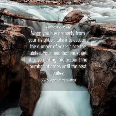 Picture 04 - Leviticus 25:15 GW - When you buy property from your neighbor, take - Bible Verse Picture