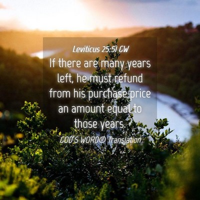 Picture 04 - Leviticus 25:51 GW - If there are many years left, he must refund from - Bible Verse Picture