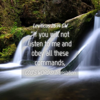 Picture 04 - Leviticus 26:14 GW - “If you will not listen to me and obey all - Bible Verse Picture