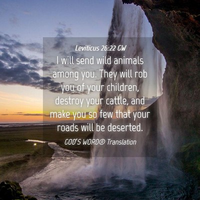 Picture 04 - Leviticus 26:22 GW - I will send wild animals among you. They will rob - Bible Verse Picture