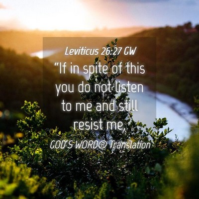 Picture 04 - Leviticus 26:27 GW - “If in spite of this you do not listen to me - Bible Verse Picture