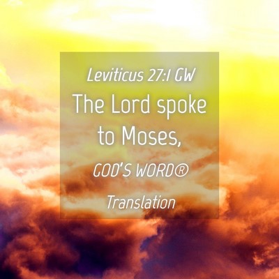 Picture 04 - Leviticus 27:1 GW - The Lord spoke to - Bible Verse Picture