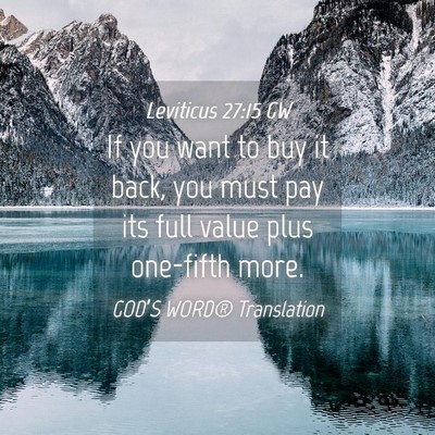 Picture 04 - Leviticus 27:15 GW - If you want to buy it back, you must pay its full - Bible Verse Picture