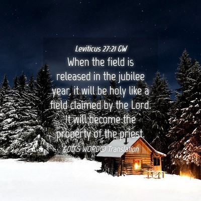 Picture 04 - Leviticus 27:21 GW - When the field is released in the jubilee year, - Bible Verse Picture