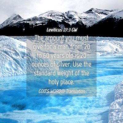 Picture 04 - Leviticus 27:3 GW - The amount you must give for a man from 20 to 60 - Bible Verse Picture