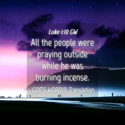 Picture 04 - Luke 1:10 GW - All the people were praying outside while he was - Bible Verse Picture