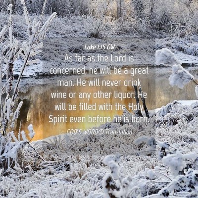 Picture 04 - Luke 1:15 GW - As far as the Lord is concerned, he will be a - Bible Verse Picture