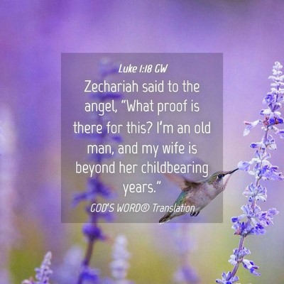 Picture 04 - Luke 1:18 GW - Zechariah said to the angel, “What proof is - Bible Verse Picture
