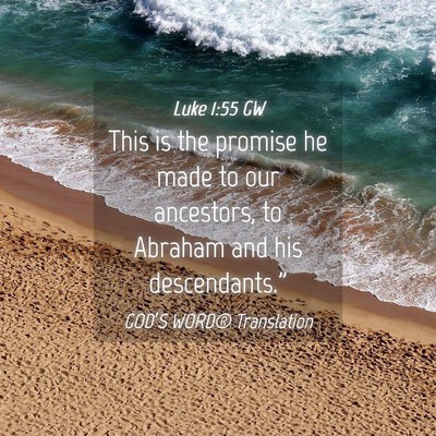 Picture 04 - Luke 1:55 GW - This is the promise he made to our ancestors, to - Bible Verse Picture