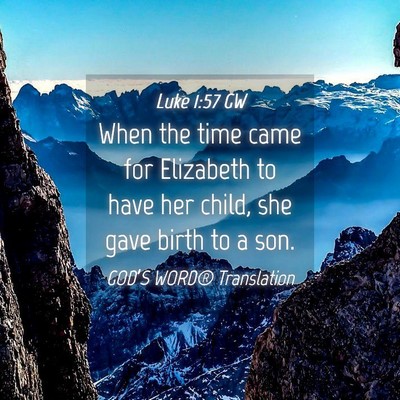 Picture 04 - Luke 1:57 GW - When the time came for Elizabeth to have her - Bible Verse Picture