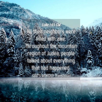 Picture 04 - Luke 1:65 GW - All their neighbors were filled with awe. - Bible Verse Picture