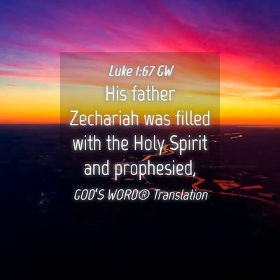 Picture 04 - Luke 1:67 GW - His father Zechariah was filled with the Holy - Bible Verse Picture