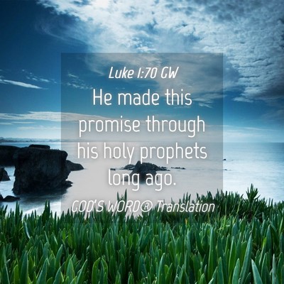 Picture 04 - Luke 1:70 GW - He made this promise through his holy prophets - Bible Verse Picture