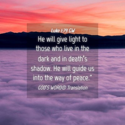 Picture 04 - Luke 1:79 GW - He will give light to those who live in the dark - Bible Verse Picture