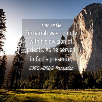 Picture 04 - Luke 1:8 GW - Zechariah was on duty with his division of - Bible Verse Picture