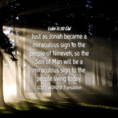 Picture 04 - Luke 11:30 GW - Just as Jonah became a miraculous sign to the - Bible Verse Picture