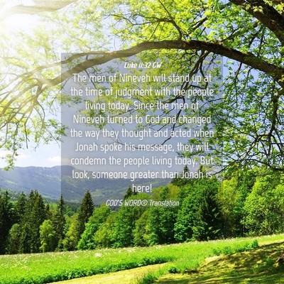 Picture 04 - Luke 11:32 GW - The men of Nineveh will stand up at the time of - Bible Verse Picture