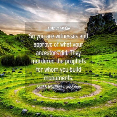 Picture 04 - Luke 11:48 GW - So you are witnesses and approve of what your - Bible Verse Picture