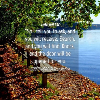 Picture 04 - Luke 11:9 GW - “So I tell you to ask, and you will receive. - Bible Verse Picture