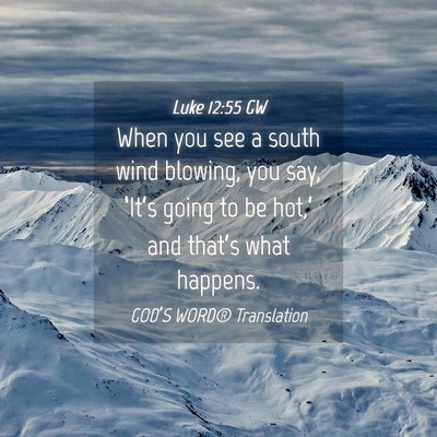 Picture 04 - Luke 12:55 GW - When you see a south wind blowing, you say, - Bible Verse Picture