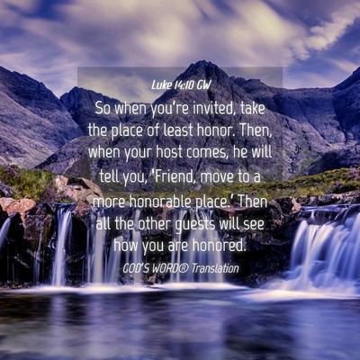 Picture 04 - Luke 14:10 GW - So when you’re invited, take the place of least - Bible Verse Picture