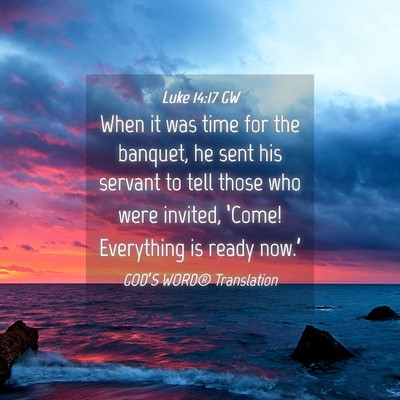 Picture 04 - Luke 14:17 GW - When it was time for the banquet, he sent his - Bible Verse Picture