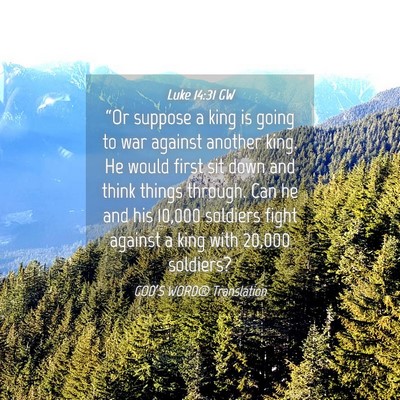 Picture 04 - Luke 14:31 GW - “Or suppose a king is going to war against - Bible Verse Picture