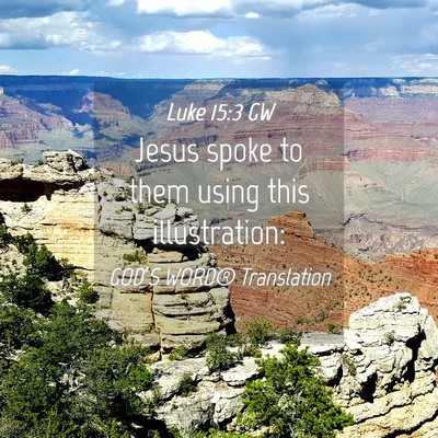 Picture 04 - Luke 15:3 GW - Jesus spoke to them using this - Bible Verse Picture