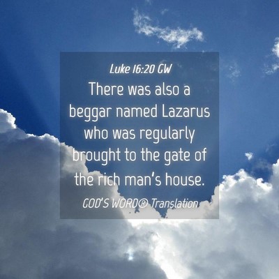 Picture 04 - Luke 16:20 GW - There was also a beggar named Lazarus who was - Bible Verse Picture