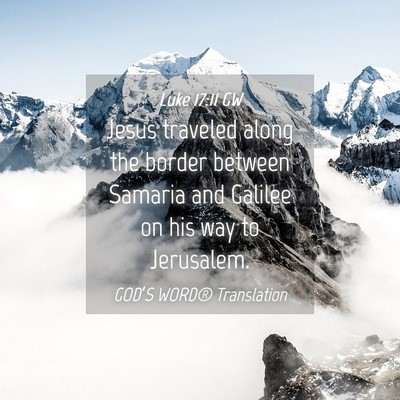 Picture 04 - Luke 17:11 GW - Jesus traveled along the border between Samaria - Bible Verse Picture