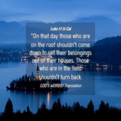 Picture 04 - Luke 17:31 GW - “On that day those who are on the roof - Bible Verse Picture