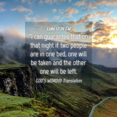 Picture 04 - Luke 17:34 GW - “I can guarantee that on that night if two - Bible Verse Picture