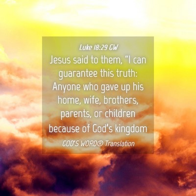 Picture 04 - Luke 18:29 GW - Jesus said to them, “I can guarantee this - Bible Verse Picture