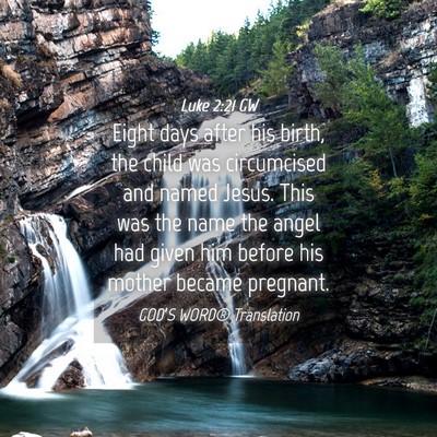 Picture 04 - Luke 2:21 GW - Eight days after his birth, the child was - Bible Verse Picture