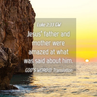 Picture 04 - Luke 2:33 GW - Jesus’ father and mother were amazed at what - Bible Verse Picture