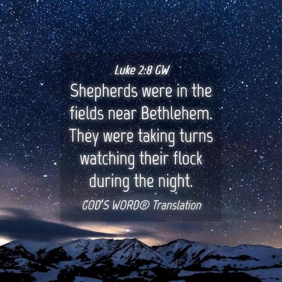 Picture 04 - Luke 2:8 GW - Shepherds were in the fields near Bethlehem. They - Bible Verse Picture