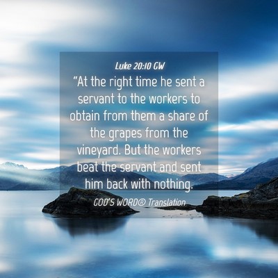 Picture 04 - Luke 20:10 GW - “At the right time he sent a servant to the - Bible Verse Picture