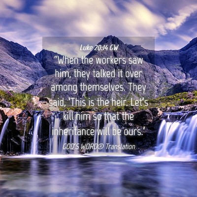 Picture 04 - Luke 20:14 GW - “When the workers saw him, they talked it over - Bible Verse Picture