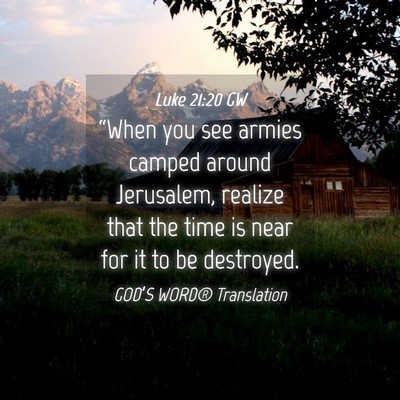 Picture 04 - Luke 21:20 GW - “When you see armies camped around Jerusalem, - Bible Verse Picture