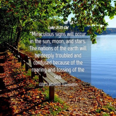 Picture 04 - Luke 21:25 GW - “Miraculous signs will occur in the sun, moon, - Bible Verse Picture