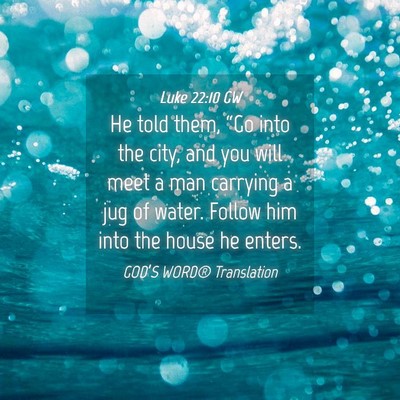 Picture 04 - Luke 22:10 GW - He told them, “Go into the city, and you will - Bible Verse Picture