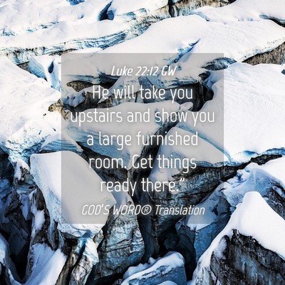 Picture 04 - Luke 22:12 GW - He will take you upstairs and show you a large - Bible Verse Picture