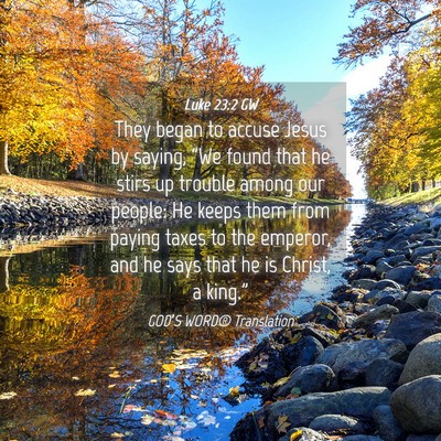 Picture 04 - Luke 23:2 GW - They began to accuse Jesus by saying, “We found - Bible Verse Picture