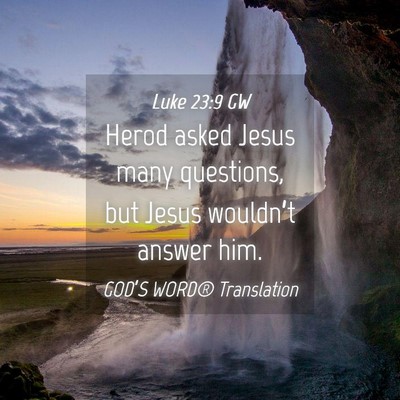 Picture 04 - Luke 23:9 GW - Herod asked Jesus many questions, but Jesus - Bible Verse Picture