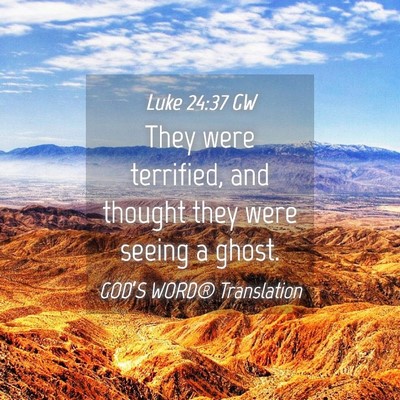 Picture 04 - Luke 24:37 GW - They were terrified, and thought they were seeing - Bible Verse Picture